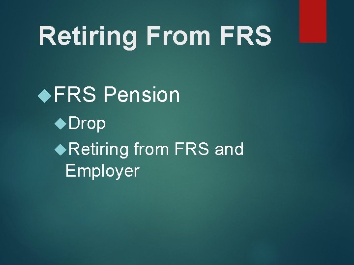 Retiring From FRS Pension Drop Retiring from FRS and Employer 