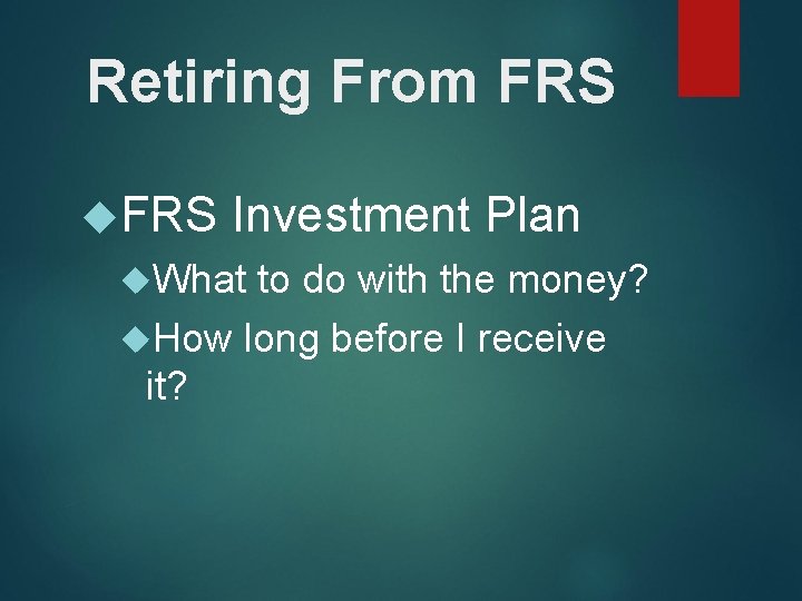 Retiring From FRS Investment Plan What to do with the money? How long before