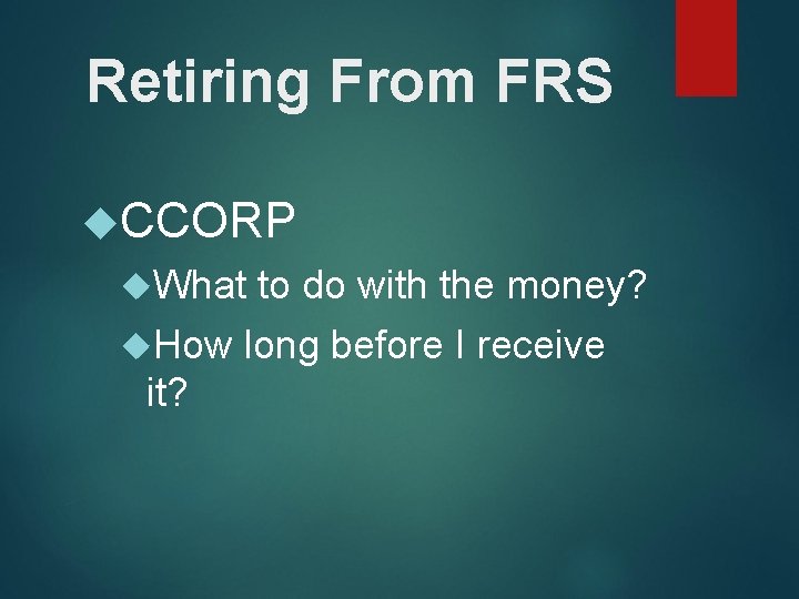 Retiring From FRS CCORP What to do with the money? How long before I