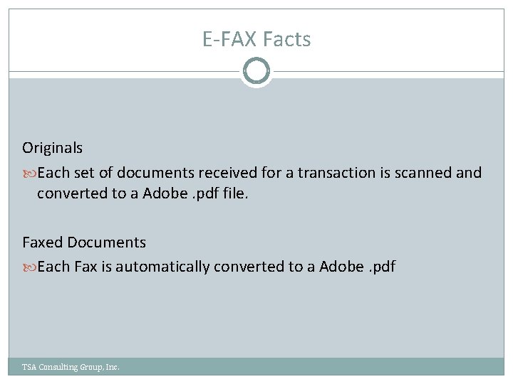 E-FAX Facts Originals Each set of documents received for a transaction is scanned and