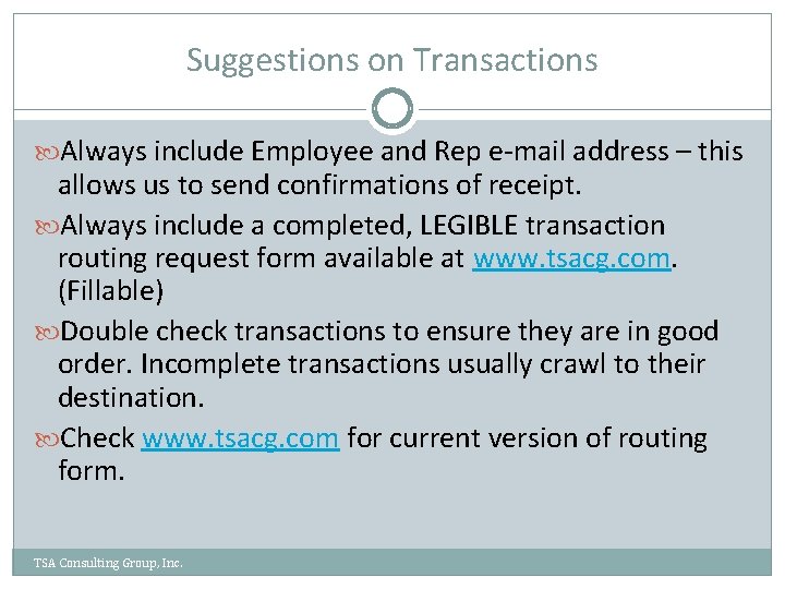 Suggestions on Transactions Always include Employee and Rep e-mail address – this allows us