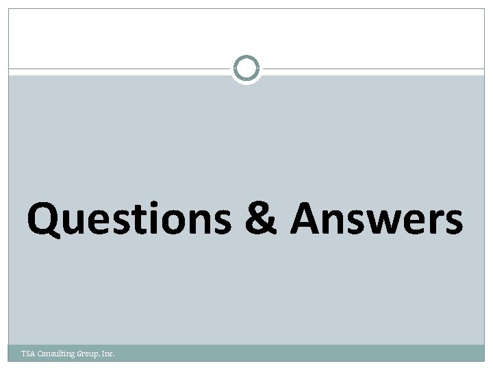 Questions & Answers TSA Consulting Group, Inc. 