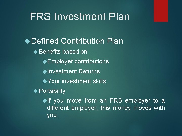 FRS Investment Plan Defined Benefits Contribution Plan based on Employer contributions Investment Your Returns