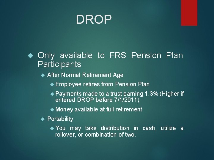 DROP Only available to FRS Pension Plan Participants After Normal Retirement Age Employee retires