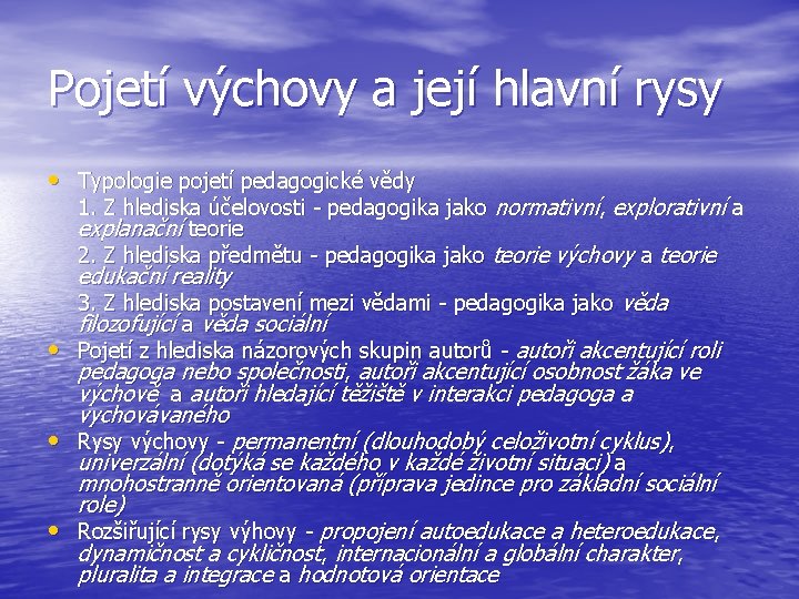 Pojetí výchovy a její hlavní rysy • Typologie pojetí pedagogické vědy 1. Z hlediska