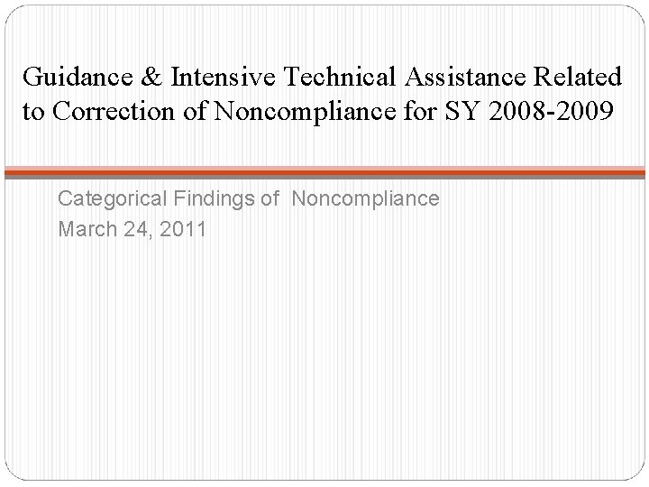 Guidance & Intensive Technical Assistance Related to Correction of Noncompliance for SY 2008 -2009