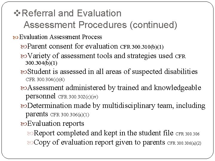 v. Referral and Evaluation Assessment Procedures (continued) Evaluation Assessment Process Parent consent for evaluation
