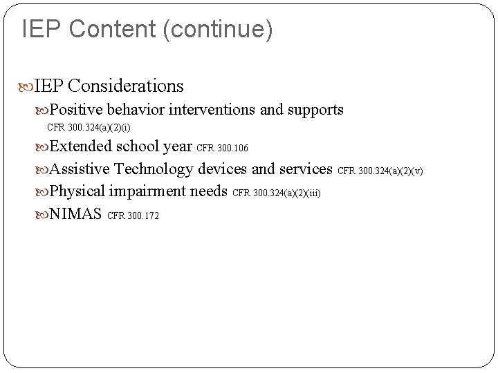 IEP Content (continue) IEP Considerations Positive behavior interventions and supports CFR 300. 324(a)(2)(i) Extended