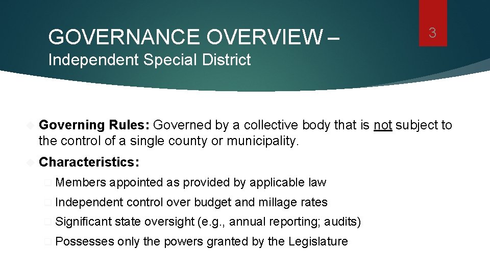 GOVERNANCE OVERVIEW – 3 Independent Special District Governing Rules: Governed by a collective body