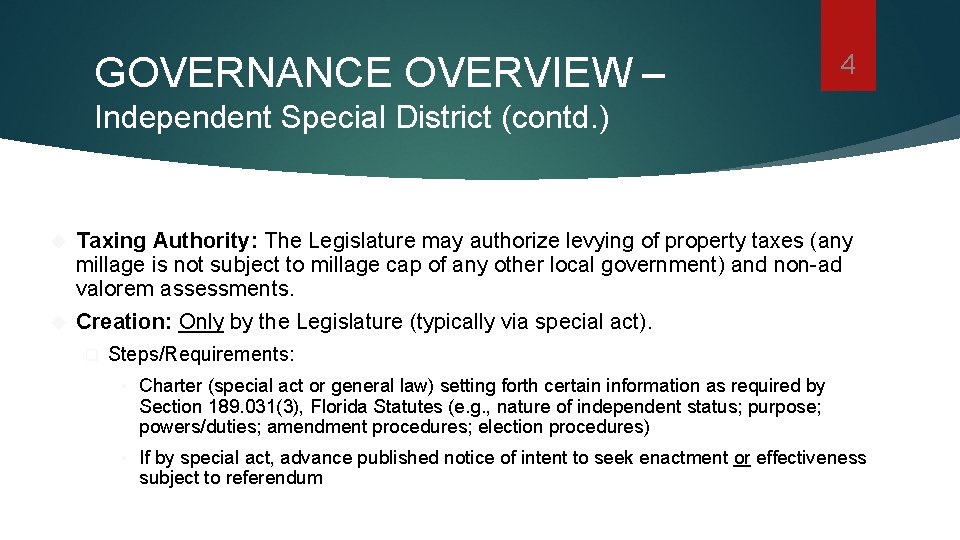 GOVERNANCE OVERVIEW – 4 Independent Special District (contd. ) Taxing Authority: The Legislature may