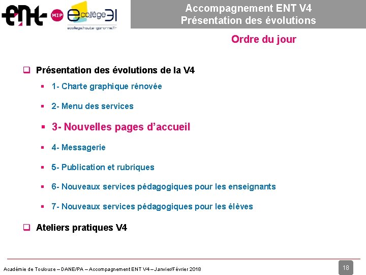 Accompagnement ENT V 4 Présentation des évolutions Ordre du jour Présentation des évolutions de