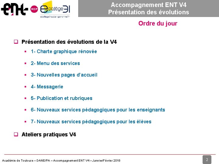 Accompagnement ENT V 4 Présentation des évolutions Ordre du jour Présentation des évolutions de