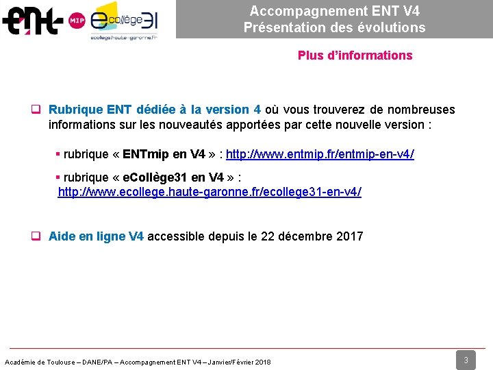 Accompagnement ENT V 4 Présentation des évolutions Plus d’informations Rubrique ENT dédiée à la Accompagnement ENT V 4 Présentation des évolutions Plus d’informations Rubrique ENT dédiée à la