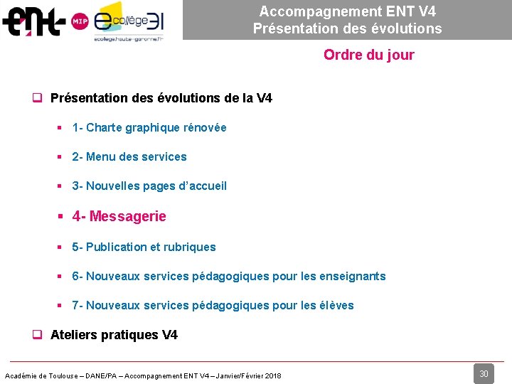 Accompagnement ENT V 4 Présentation des évolutions Ordre du jour Présentation des évolutions de