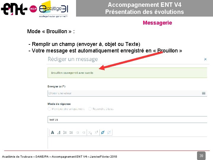 Accompagnement ENT V 4 Présentation des évolutions Messagerie Mode « Brouillon » : -