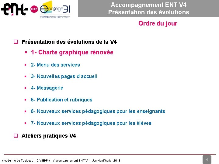 Accompagnement ENT V 4 Présentation des évolutions Ordre du jour Présentation des évolutions de