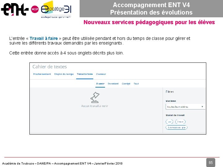 Accompagnement ENT V 4 Présentation des évolutions Nouveaux services pédagogiques pour les élèves L’entrée