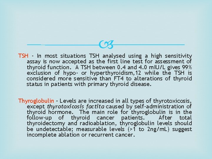  TSH - In most situations TSH analysed using a high sensitivity assay is