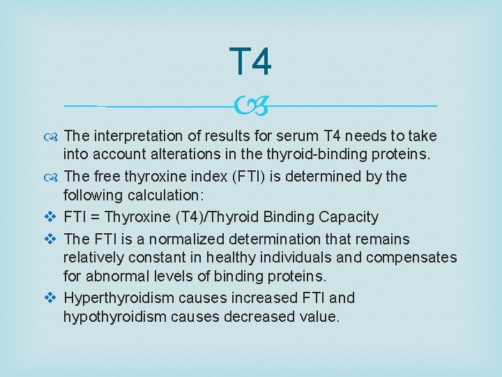 T 4 The interpretation of results for serum T 4 needs to take into