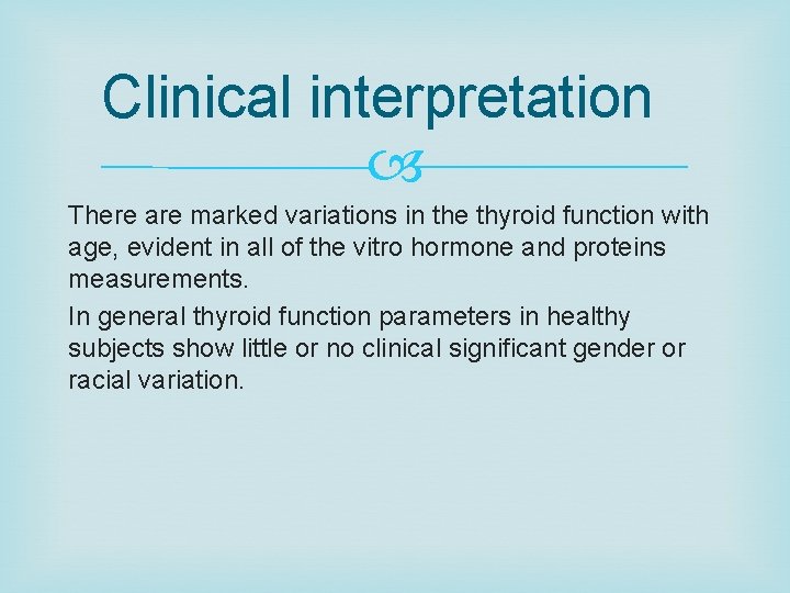 Clinical interpretation There are marked variations in the thyroid function with age, evident in