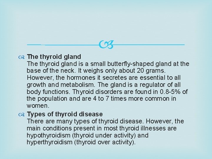  The thyroid gland is a small butterfly-shaped gland at the base of the