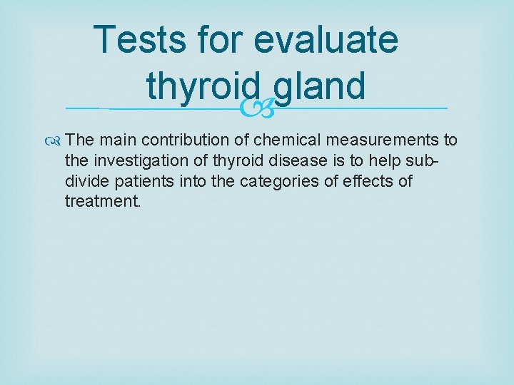 Tests for evaluate thyroid gland The main contribution of chemical measurements to the investigation