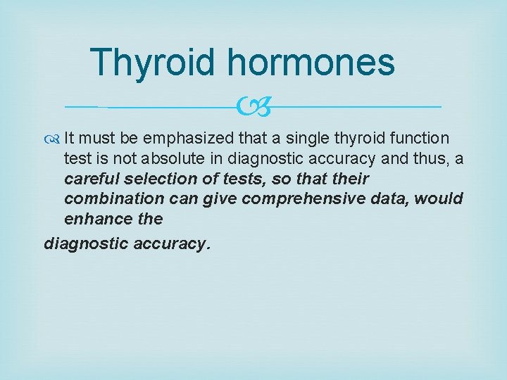 Thyroid hormones It must be emphasized that a single thyroid function test is not