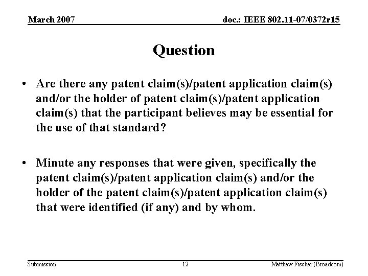 March 2007 doc. : IEEE 802. 11 -07/0372 r 15 Question • Are there