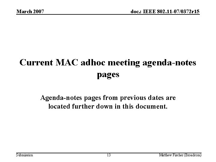 March 2007 doc. : IEEE 802. 11 -07/0372 r 15 Current MAC adhoc meeting