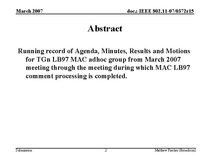 March 2007 doc. : IEEE 802. 11 -07/0372 r 15 Abstract Running record of