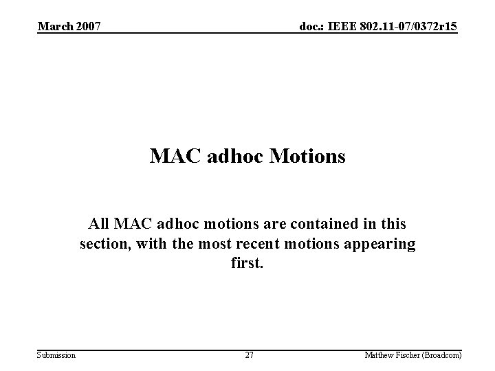 March 2007 doc. : IEEE 802. 11 -07/0372 r 15 MAC adhoc Motions All