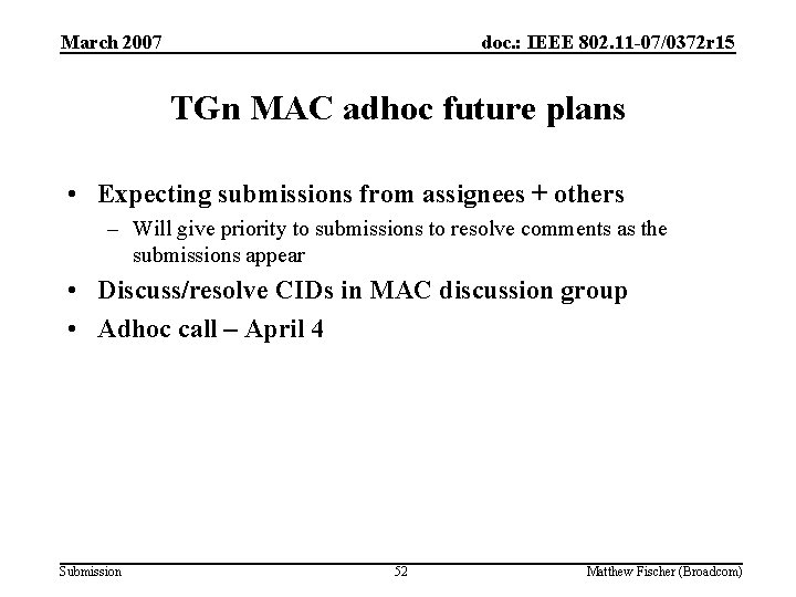 March 2007 doc. : IEEE 802. 11 -07/0372 r 15 TGn MAC adhoc future