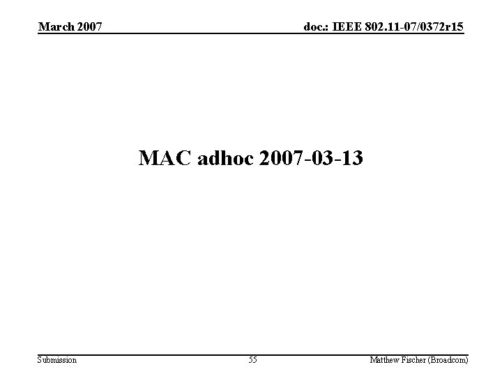 March 2007 doc. : IEEE 802. 11 -07/0372 r 15 MAC adhoc 2007 -03