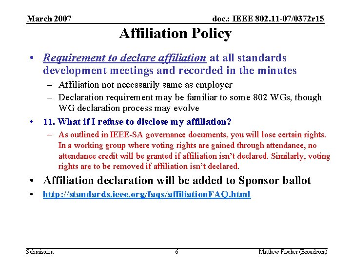 March 2007 doc. : IEEE 802. 11 -07/0372 r 15 Affiliation Policy • Requirement