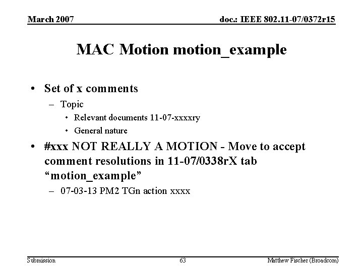 March 2007 doc. : IEEE 802. 11 -07/0372 r 15 MAC Motion motion_example •