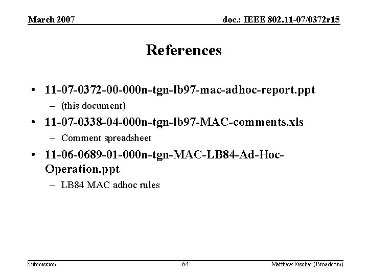 March 2007 doc. : IEEE 802. 11 -07/0372 r 15 References • 11 -07