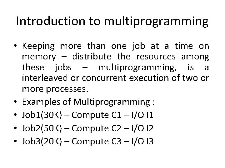Introduction to multiprogramming • Keeping more than one job at a time on memory