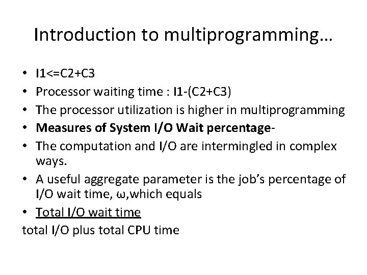 Introduction to multiprogramming… I 1<=C 2+C 3 Processor waiting time : I 1 -(C