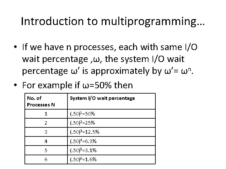 Introduction to multiprogramming… • If we have n processes, each with same I/O wait