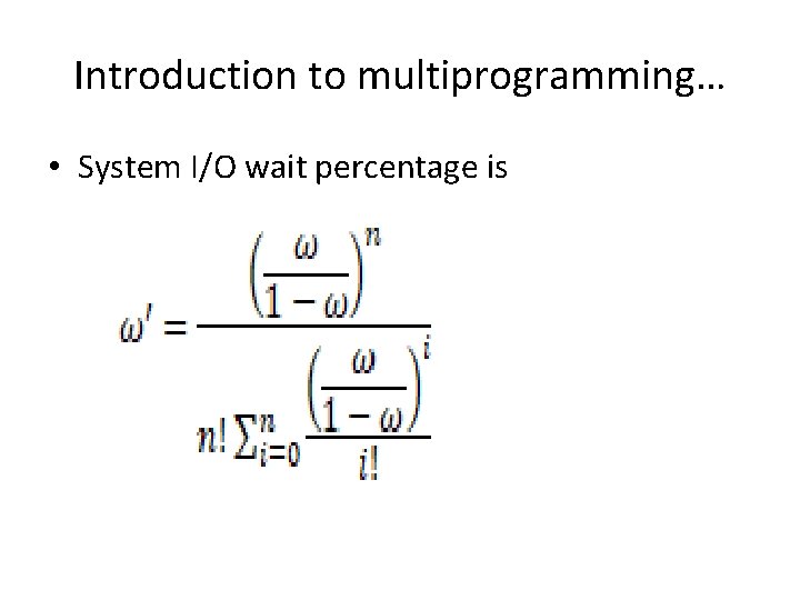 Introduction to multiprogramming… • System I/O wait percentage is 