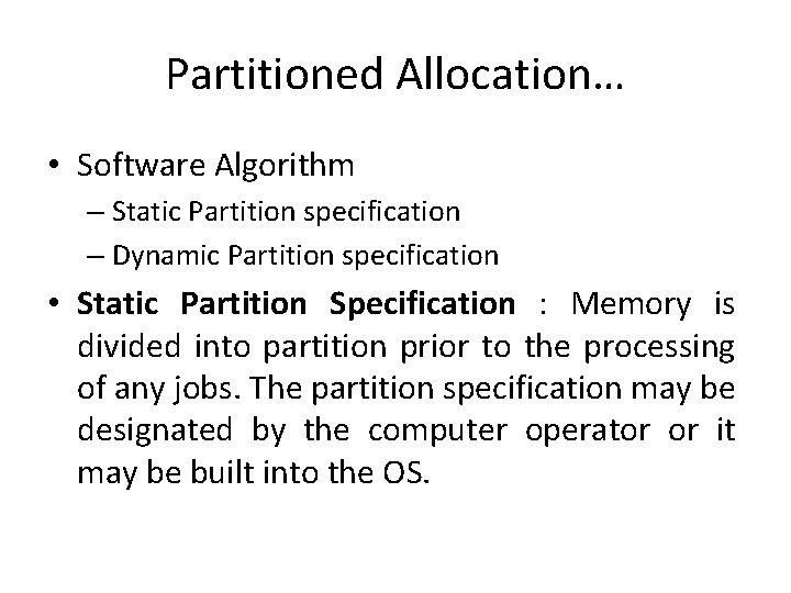 Partitioned Allocation… • Software Algorithm – Static Partition specification – Dynamic Partition specification •