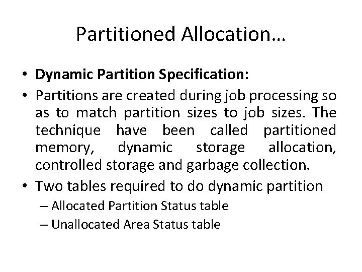 Partitioned Allocation… • Dynamic Partition Specification: • Partitions are created during job processing so