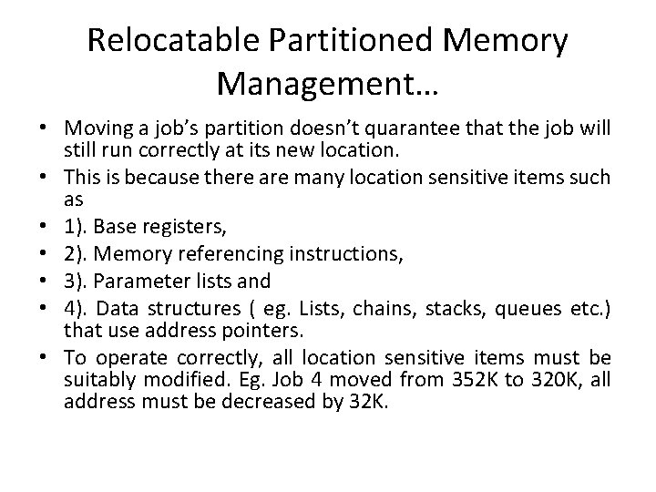 Relocatable Partitioned Memory Management… • Moving a job’s partition doesn’t quarantee that the job