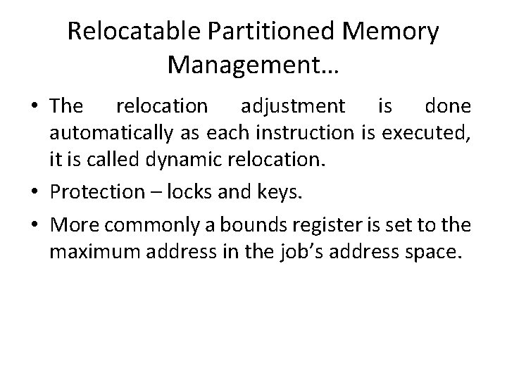 Relocatable Partitioned Memory Management… • The relocation adjustment is done automatically as each instruction