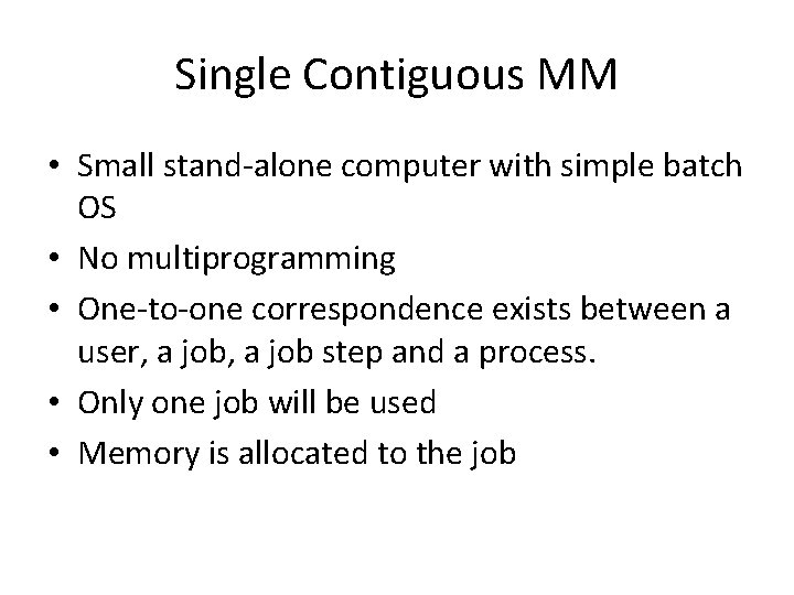 Single Contiguous MM • Small stand-alone computer with simple batch OS • No multiprogramming