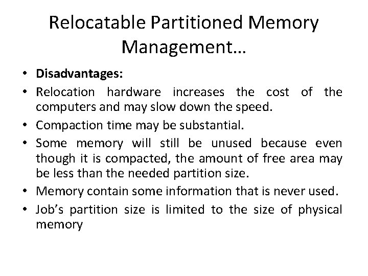 Relocatable Partitioned Memory Management… • Disadvantages: • Relocation hardware increases the cost of the