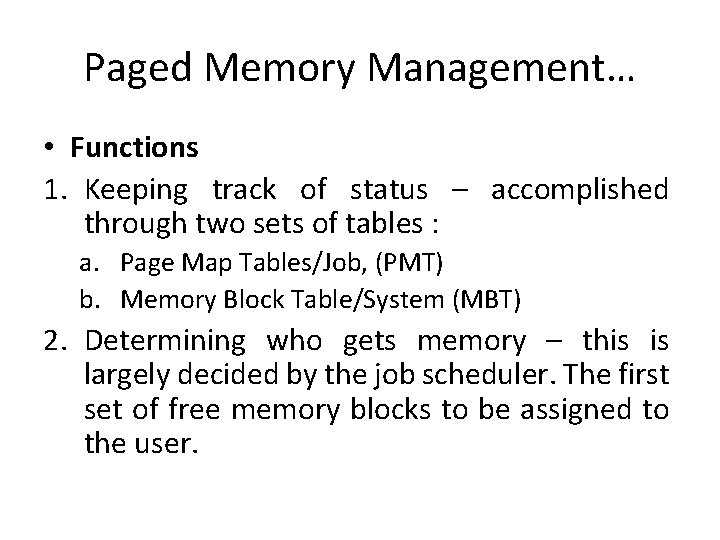 Paged Memory Management… • Functions 1. Keeping track of status – accomplished through two