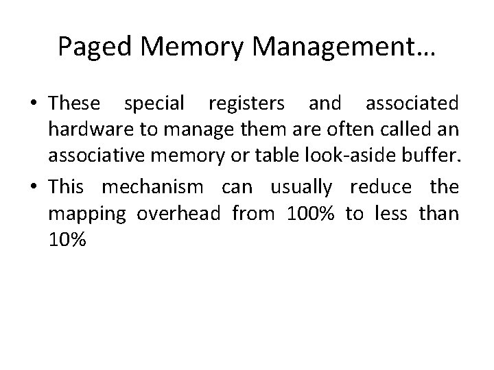 Paged Memory Management… • These special registers and associated hardware to manage them are