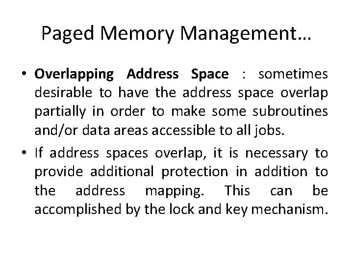 Paged Memory Management… • Overlapping Address Space : sometimes desirable to have the address