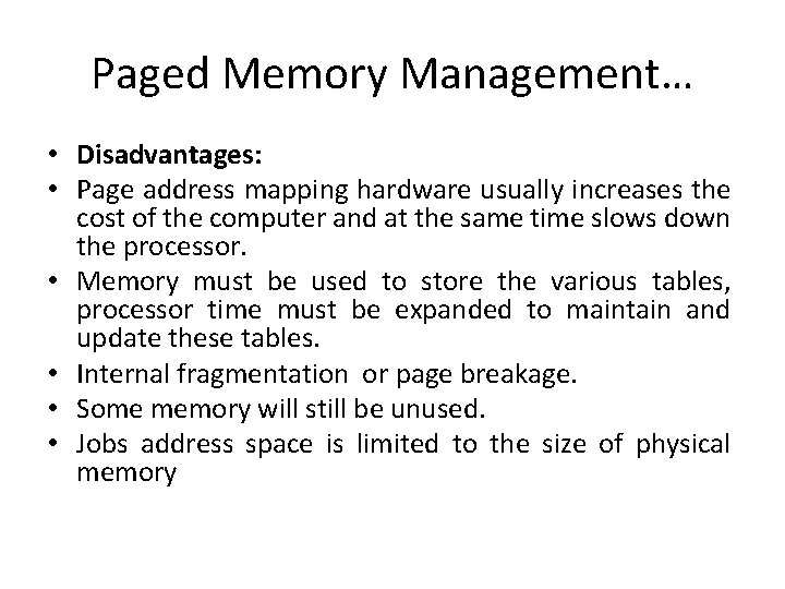Paged Memory Management… • Disadvantages: • Page address mapping hardware usually increases the cost
